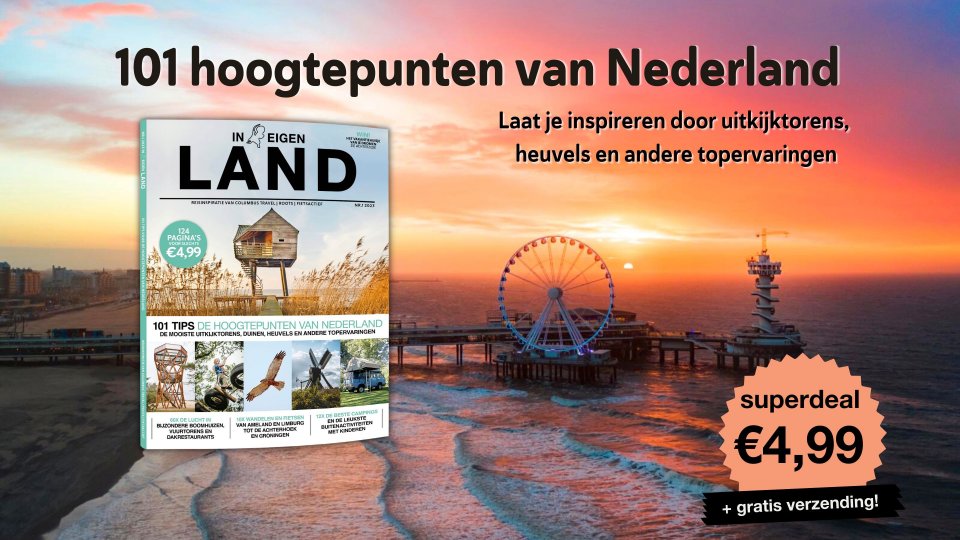 In Eigen Land 1-2023: alle hoogtepunten van Nederland